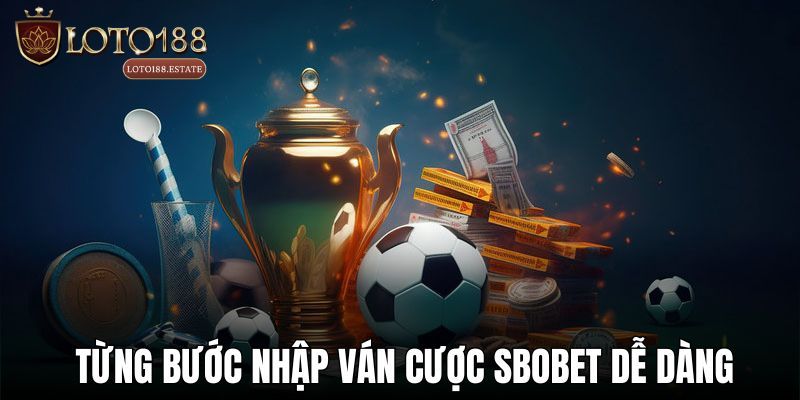 Thể Thao Sbobet - Điểm Đến Cá Cược Xanh Chín Tại Loto188