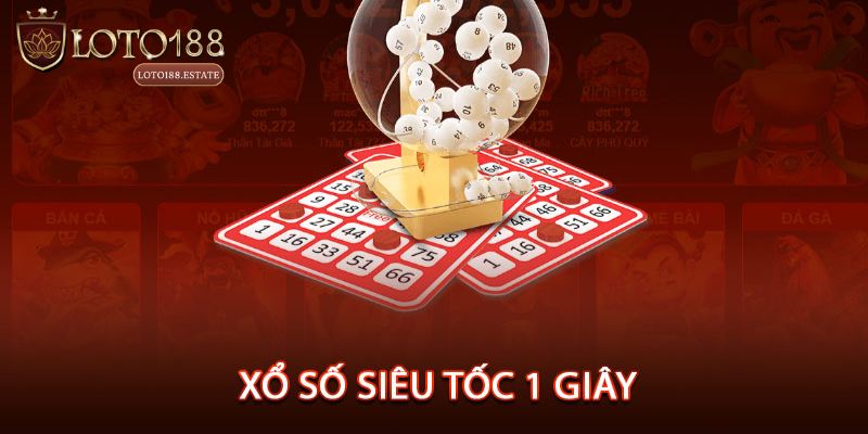 Xổ Số Siêu Tốc 1 Giây - Tham Gia Ngay Trúng Lớn Cực Nhanh
